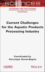 Current Challenges for the Aquatic Products Processing Industry