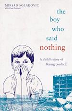 Boy Who Said Nothing - A Child's Story of Fleeing Conflict