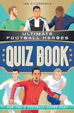 Ultimate Football Heroes Quiz Book (Ultimate Football Heroes - the No. 1 football series)
