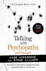 Talking with Psychopaths and Savages: Mass Murderers and Spree Killers