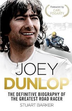 Joey Dunlop: The Definitive Biography