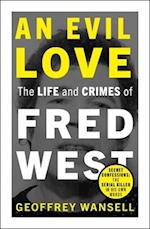 An Evil Love: The Life and Crimes of Fred West