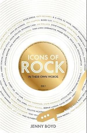 Icons of Rock - In Their Own Words