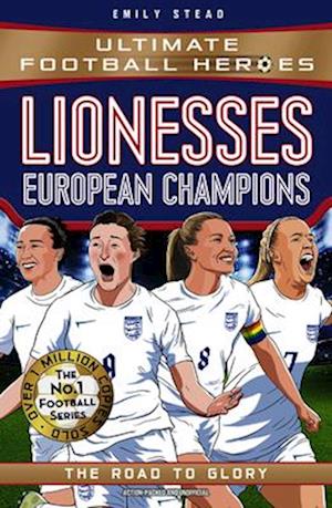 Lionesses: European Champions (Ultimate Football Heroes - The No.1 football series)