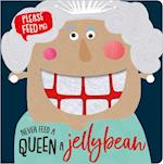 Never Feed a Queen a Jellybean