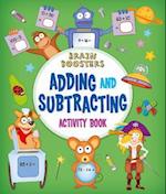 Brain Boosters: Adding and Subtracting Activity Book