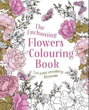 The Enchanting Flowers Colouring Book