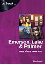Emerson, Lake & Palmer : Every Album, Every Song (On Track)