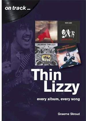 Thin Lizzy: Every Album, Every Song  (On Track)