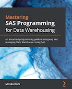 Mastering SAS Programming for Data Warehousing