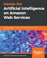 Hands-On Artificial Intelligence on Amazon Web Services