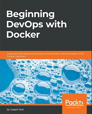 Beginning DevOps with Docker