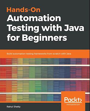 Hands-On Automation Testing with Java for Beginners