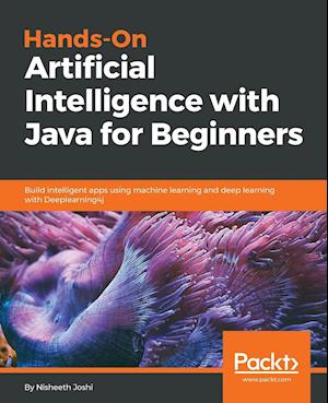 Hands-On Artificial Intelligence with Java for Beginners