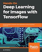 Hands-On Deep Learning for Images with TensorFlow