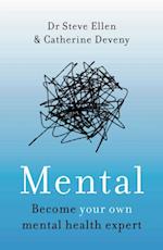 Mental : Everything You Never Knew You Needed to Know About Mental Health