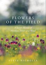 Flowers of the Field : Meadow, Moor and Woodland