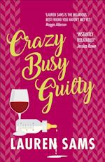 Crazy Busy Guilty : wickedly funny story of the trials and tribulations of motherhood