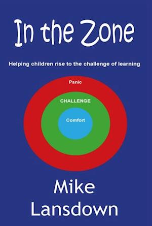 In The Zone : Helping Children Rise to the Challenge of Learning