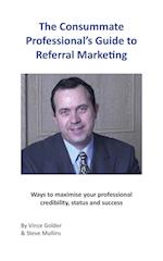 The Consummate Professional's Guide to Referral Marketing