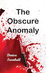 The Obscure Anomaly