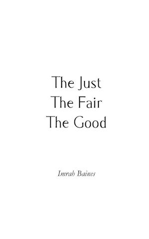 The Just, The Fair, The Good