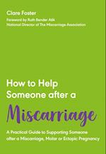 How to Help Someone After a Miscarriage