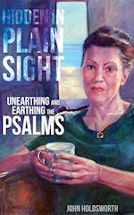 Hidden in Plain Sight : Unearthing and Earthing the Psalms 