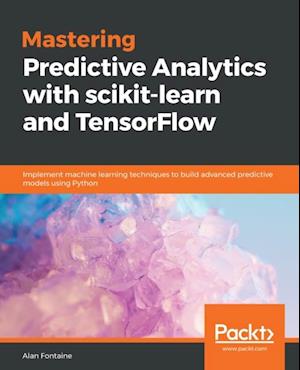 Mastering Predictive Analytics with scikit-learn and TensorFlow