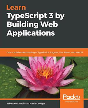 Learn TypeScript 3 by Building Web Applications