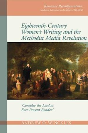 Eighteenth-Century Women's Writing and the Methodist Media Revolution