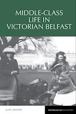 Middle-Class Life in Victorian Belfast