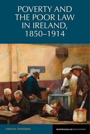 Poverty and the Poor Law in Ireland, 1850–1914