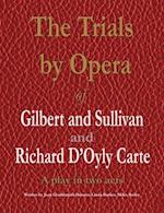 The Trials by Opera of Gilbert and Sullivan and Richard D'Oyly Carte