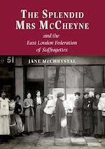 The Splendid Mrs. McCheyne and the East London Federation of Suffragettes