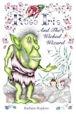 Rose Iris and the Wicked Wizard 