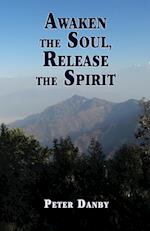 Awaken the Soul, Release the Spirit 