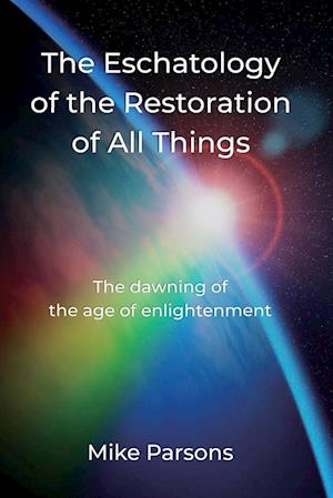 The Eschatology of the Restoration of All Things