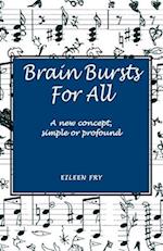 Brain Bursts For All: A new concept, simple or profound 