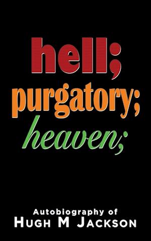 Hell; purgatory; heaven