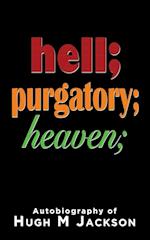 Hell; purgatory; heaven 