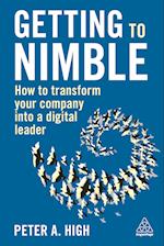 Getting to Nimble: How to Transform Your Company Into a Digital Leader 