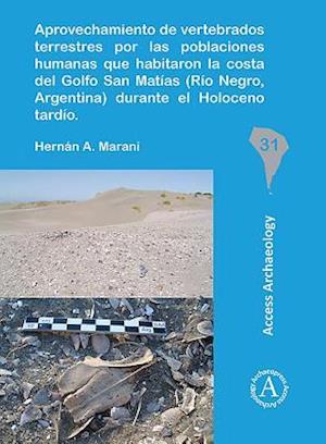 Aprovechamiento de vertebrados terrestres por las poblaciones humanas que habitaron la costa del Golfo San Matias (Rio Negro, Argentina) durante el Holoceno tardio