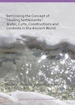 Rethinking the Concept of ‘Healing Settlements’: Water, Cults, Constructions and Contexts in the Ancient World