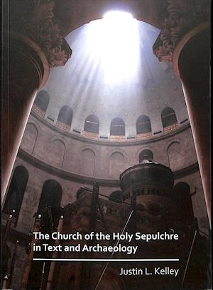 The Church of the Holy Sepulchre in Text and Archaeology