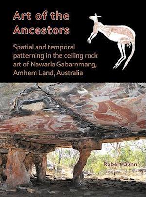 Art of the Ancestors: Spatial and temporal patterning in the ceiling rock art of Nawarla Gabarnmang, Arnhem Land, Australia