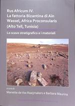 Rus Africum IV: La fattoria Bizantina di Aïn Wassel, Africa Proconsularis (Alto Tell, Tunisia)