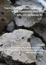Tracing Pottery-Making Recipes in the Prehistoric Balkans 6th–4th Millennia BC