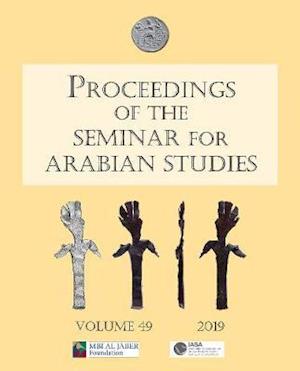Proceedings of the Seminar for Arabian Studies Volume 49 2019