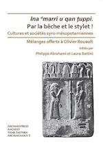 Par la beche et le stylet! Cultures et societes syro-mesopotamiennes